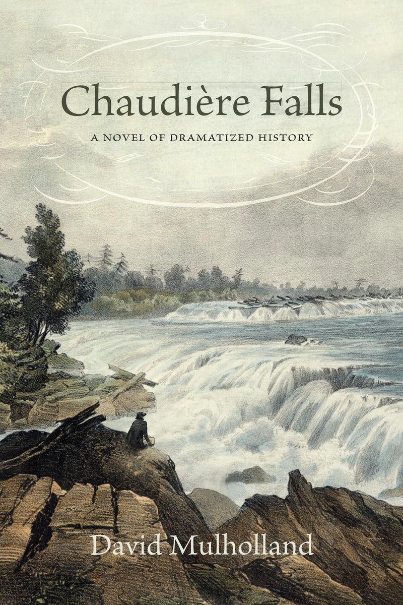 Chaudière Falls: A Novel of Dramatized History